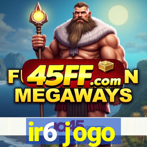 ir6 jogo